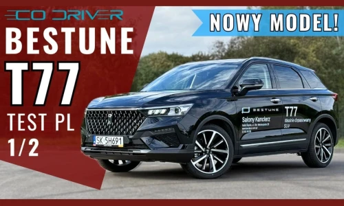 Bestune T77 (2025) – Test. Czy nowy chiński SUV zagrozi Kii Sportage?